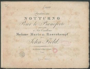 Quatrième Notturno Pour le Pianoforte composé et dédié à Son Excellence Madame Marie de Rosenkampf