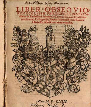 Liber Obseqviorvm Ecclesiae Frisingensis, Reverendissimi & Illustrissimi Principis ac Domini, Domini Ernesti Administratoris Frisingensis, Comitis Palatini Rheni & Bauariae Ducis, &c. iussu & cura recens excusus