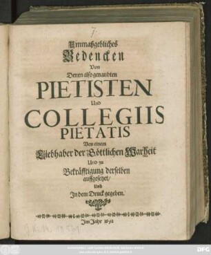 Ummaßgebliches Bedencken Von Denen also genandten Pietisten Und Collegiis Pietatis