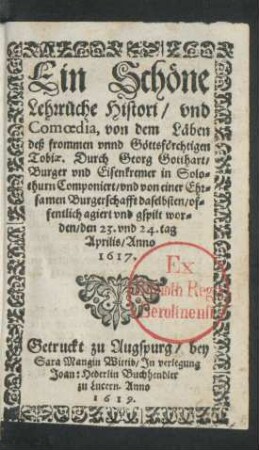 Ein Schöne Lehrrüche Histori/ und Comoedia, von dem Läben deß frommen unnd Göttsförchtigen Tobiae