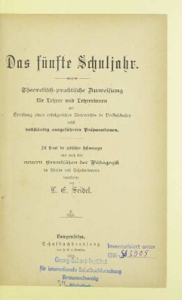 Das fünfte Schuljahr : theoretisch-praktische Anweisung für Lehrer und Lehrerinnen zur Erteilung eines erfolgreichen Unterrichts in Volksschulen nebst vollständig ausgeführten Präparationen