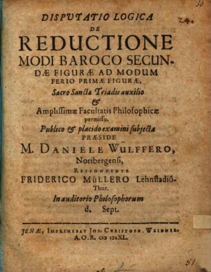Disputatio Logica De Reductione Modi Baroco Secundae Figurae Ad Modum Ferio Primae Figurae