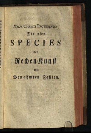 Die vier Species der Rechen-Kunst mit Benahmten Zahlen