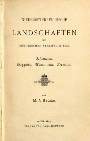 Niederösterreichische Landschaften mit historischen Streiflichtern : Schottwien, Gloggnitz, Wartenstein, Hernstein