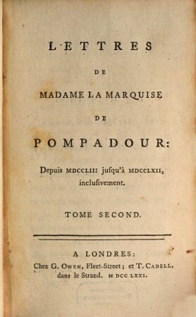Lettres De Madame La Marquise De Pompadour : Depuis MDCCLIII jusqu'à MDCCLXII, inclusivement : En Deux Tomes. Tome Second