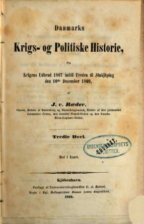 Danmarks Krigs- og Politiske Historie, : fra Krigens Udbrud 1807 til Freden til Jönkjöping den 10de December 1809, 3 : med 1 Kaart