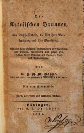 Die Artesischen Brunnen, ihre Beschaffenheit, die Art ihrer Verfertigung und ihre Benutzung : mit allen dazu gehörigen Instrumenten und Maschinen zum Bohren, Ausfüttern und gutem Einrichten dieser Brunnen als Spring-, Lauf- und Pumpbrunnen
