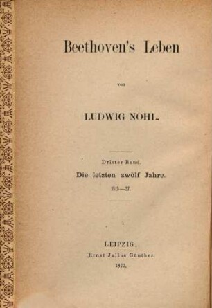 Beethoven's Leben. 3,1, Die letzten zwölf Jahre 1815-27