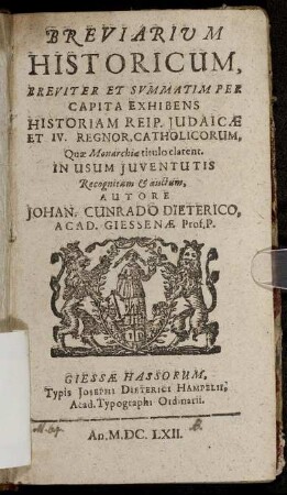 Breviarium Historicum : Breviter Et Summatim Per Capita Exhibens Historiam Reip. Judaicae Et IV. Regnor. Catholicorum, Quae Monarchiae titulo clarent