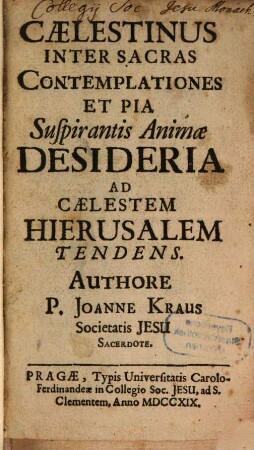 Coelestinus inter s. contemplationes ad coelest. Hierusalem tendens