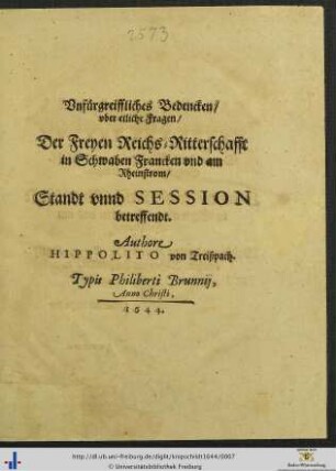 Unfürgreiffliches Bedencken/ uber etliche Fragen/ Der Freyen Reichs-Ritterschafft in Schwaben Francken und am Rheinstrom/ Standt unnd Session betreffendt