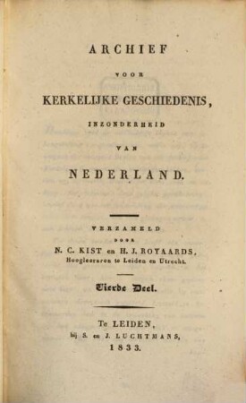 Archief voor kerkelijke geschiedenis, inzonderheid van Nederland. 4, 4. 1833