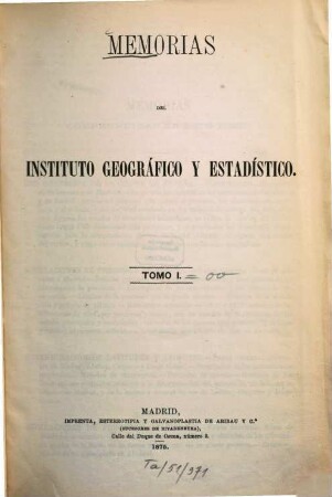 Memorias del Instituto Geográfico y Estadístico. 1. 1875