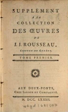 Collection Complette Des Oeuvres De J. J. Rousseau, Citoyen de Genève, 25. Supplément ; 1