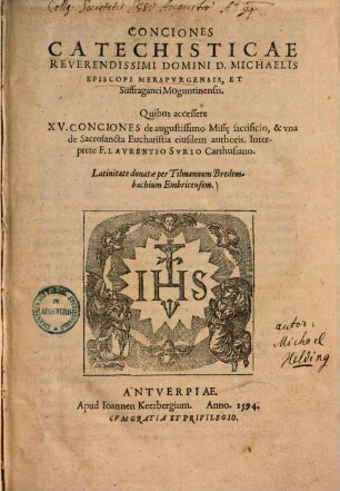 Conciones Catechisticae Reverendissimi Domini D. Michaelis Episcopi Merspvrgensis, Et Suffraganei Moguntinensis