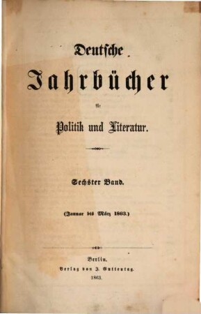 Deutsche Jahrbücher für Politik und Literatur. 6. 1863