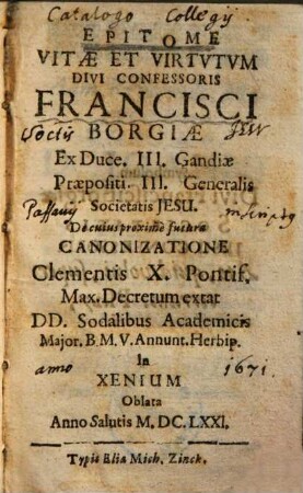 Epitome Vitae Et Virtvtvm Divi Confessoris Francisci Borgiae Ex Duce III. Gandiae Praepositi III. Generalis Societatis Jesu