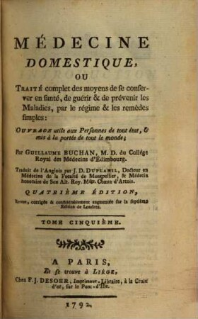 Médecine domestique ou traité complet des moyens de se conserver en santé, de guérir & de prévenir les maladies par le régime & les remedes simples, 5