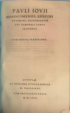 Pavli Iovii Novocomensis Episcopi Nvcerini, Historiarvm Svi Temporis Tomvs ..., 2. Cvm Indice Plenissimo