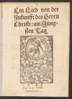 Ein Lied von der || Zukunfft des Herrn || Christi: am Jueng=||sten Tag.||