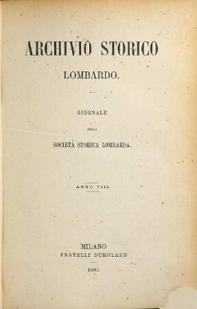 Archivio storico lombardo : giornale della Società Storica Lombarda. 8. 1881