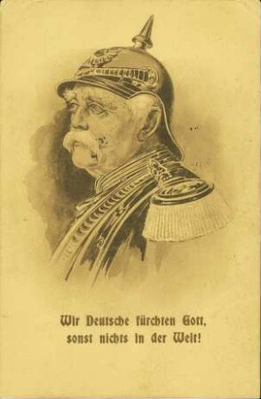 Wir Deutsche fürchten Gott, sonst nichts in der Welt!