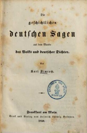 Die geschichtlichen deutschen Sagen aus dem Munde des Volks und deutscher Dichter
