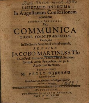 Disputatio Undecima In Augustanam Confessionem continens Antithesin Articuli III. De Communicatione Omnipraesentiae