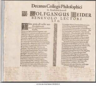 Decanus Collegii Philosophici in Academiâ Jenensi M. Wolfgangus Heider Benevolo Lectori S.P.D. : Tum potis est recto tandem respublica talo ... P.P. Postrid. Calend. Novembr. A.O.R. 1617