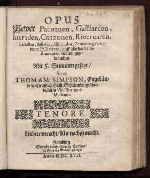 Thomas Simpson: Opus newer Paduanen, Galliarden, Intraden, Canzonen ... mit 5 Stimmen gesetzt. Tenore