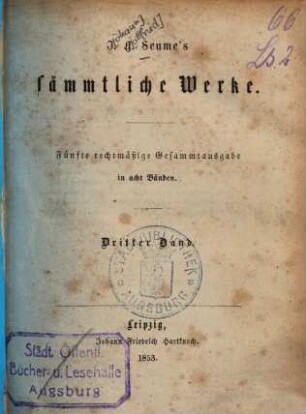 J. G. Seume's sämmtliche Werke : in acht Bänden, 3. Mein Sommer 1805. Rede des Phliasiers Patrokles in Athen ... Die Belagerung, Eroberung und Zerstörung von Platäa ... Praefatio ad fasciculum observationum ... Plutarchi ...