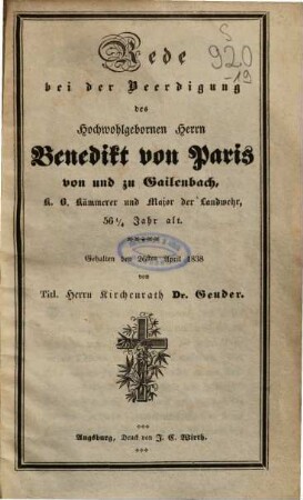 Rede bei der Beerdigung des Hochwohlgebornen Herrn Benedikt von Paris von und zu Gailenbach, K. B. Kämmerer und Major der Landwehr, 56 1/4 Jahr alt