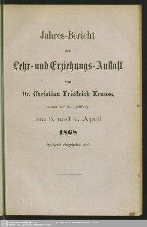 1867/68: Jahres-Bericht der Lehr- und Erziehungs-Anstalt von Dr. Christian Friedrich Krause : womit zur Schulprüfung am ... ergebenst eingeladen wird