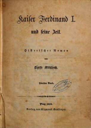Kaiser Ferdinand I. und seine Zeit : Historischer Roman von Louise Mühlbach. 5