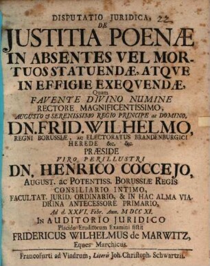 Disputatio Juridica, De Justitia Poenæ In Absentes Vel Mortuos Statuendæ, Atqve In Effigie Exeqvendæ