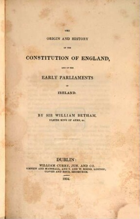 The Origin and History of the Constitution of England, and of the early Parliaments of Ireland