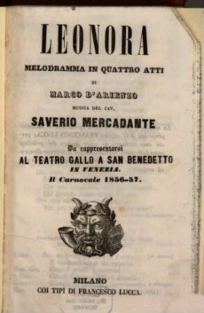 Leonora : melodramma in quattro atti ; da rappresentarsi al Teatro Gallo a San Benedetto in Venezia, il carnovale 1856 - 57