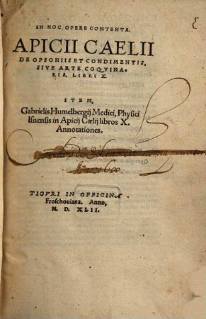 In hoc opere contenta. Apicii Caelii De opsoniis et condimentis, sive arte coquinaria : libri X