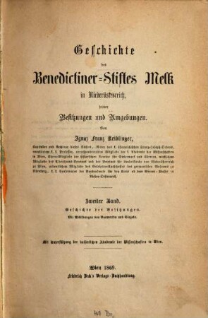 Geschichte des Benedictiner-Stiftes Melk in Niederösterreich, seiner Besitzungen und Umgebungen. 2,1