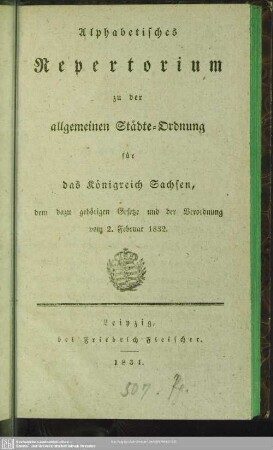 Alphabetisches Repertorium zu der allgemeinen Städte-Ordnung für das Königreich Sachsen, dem dazu gehörigen Gesetze und der Verordnung vom 2 Februar 1832