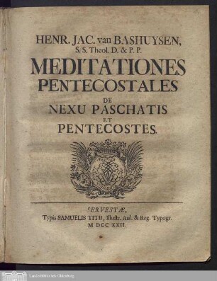 Henr. Jac. van Bashuysen, S. S. Theol. D. & P.P. Meditationes Pentecostales De Nexu Paschatis Et Pentecostes