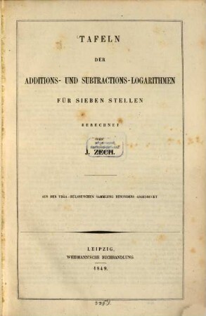 Tafeln der Additions- und Subtractions-Logarithmen für sieben Stellen berechnet