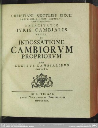 Christiani Gottlieb Riccii ... Exercitatio Iuris Cambialis Sexta De Indossatione Cambiorum Propriorum Cum Legibus Cambialibus Collata