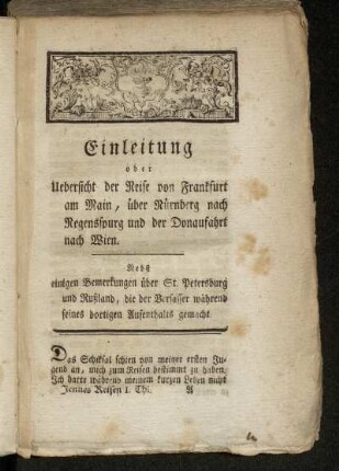 Einleitung oder Uebersicht der Reise von Frankfurt am Main, über Nürnberg nach Regenspurg und der Donaufahrt nach Wien. Nebst einigen Bemerkungen über St. Petersburg und Rußland,[...]