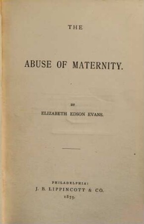 The abuse of maternity : By Elizabeth Edson Evans