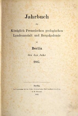 Jahrbuch der Königlich Preußischen Geologischen Landesanstalt und Bergakademie zu Berlin. 8. 1887 (1888)