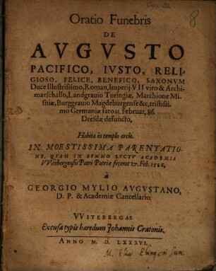 Oratio Funebris De Augusto Pacifico ... Saxonum Duce Illustrissimo ... : Habita in templo arcis ...