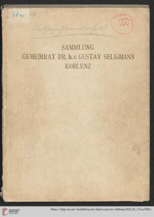 Ausstellung / Paul Cassirer ; Hugo Helbing: Sammlung Gustav Seligmann, Koblenz und Köln : Versteigerung 27. und 28. März 1928