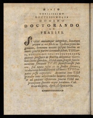 Nobilissimo Doctissimo Qve Domino Doctorando S. P. Praesens.
