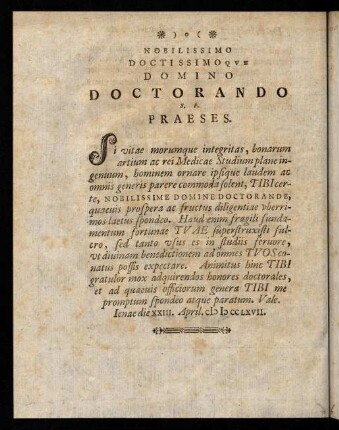 Nobilissimo Doctissimo Qve Domino Doctorando S. P. Praesens.
